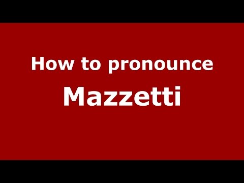 How to pronounce Mazzetti