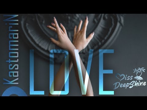 KastomariN - Love #DeepShineRecords