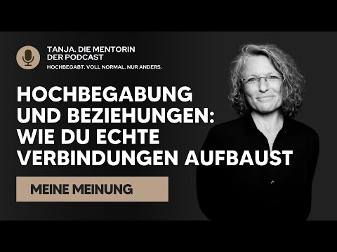 Giftedness and Relationships: How to Build Real Connections | Tanja. The Mentor. The Podcast
