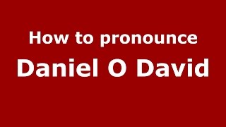 How to pronounce Daniel O David