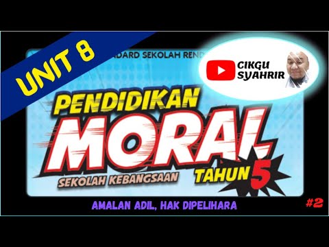 PENDIDIKAN MORAL TAHUN 5 | UNIT 8 #2 | KEADILAN | AMALAN ADIL, HAK DIPELIHARA