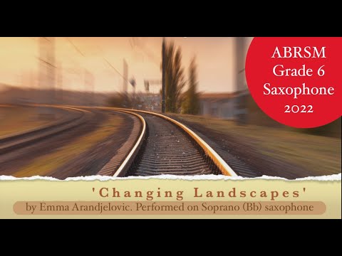 'Changing Landscapes' mov 2 Bb Sax - Emma Arandjelović. ABRSM Grade 6 saxophone 2022 onwards
