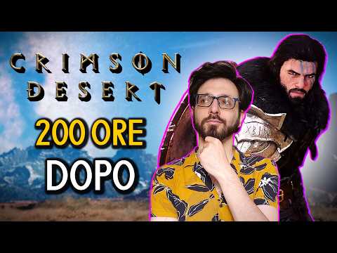 CRIMSON DESERT 200 ORE DOPO - (Non) Recensione  