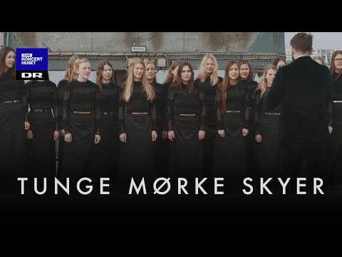 Tunge mørke natteskyer // DR Pigekoret