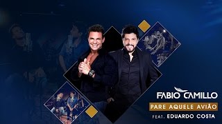 Fabio Camillo - Pare Aquele Avião feat. Eduardo Costa [Clipe Oficial]