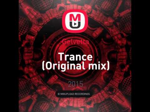 Mixupload Presents: Gelvetta - Trance (Original mix)