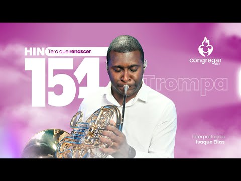 Hino 154 da CCB, Tera que renascer, Trompa CCB, Isaque Elias