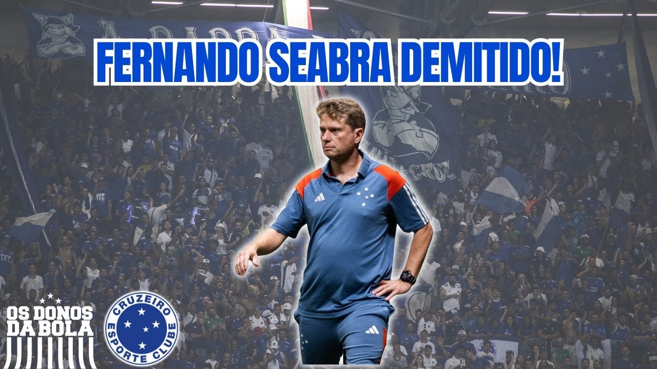 FERNANDO SEABRA NÃO É MAIS TÉCNICO DO CRUZEIRO! DONOS DA BOLA COMENTAM DECISÃO DO CRUZEIRO!