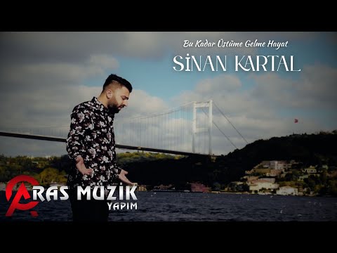 Sinan Kartal - Bu Kadar Üstüme Gelme Hayat 2020