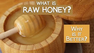 What is Raw Honey and Why is It Better Than Pasteurized?