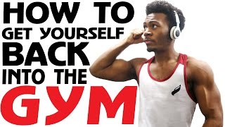 How to Get Back into the Gym After You Fall Off!