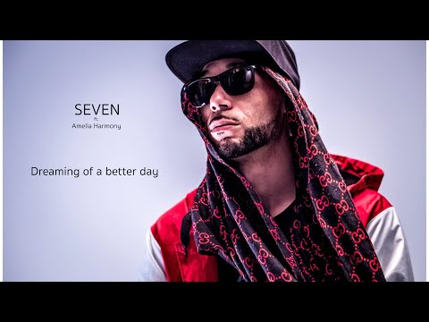 Seven ft. Amelia Harmony - Dreaming of a better day (official music video in 4K)