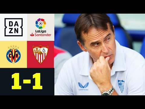 Lopetegui unter Druck - Sevilla spielt nur Unentschieden: Villarreal - Sevilla 1:1 | Laliga | DAZN