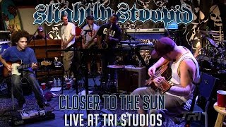 Closer To The Sun - Slightly Stoopid (ft. Karl Denson) (Live at Roberto&#39;s TRI Studios)