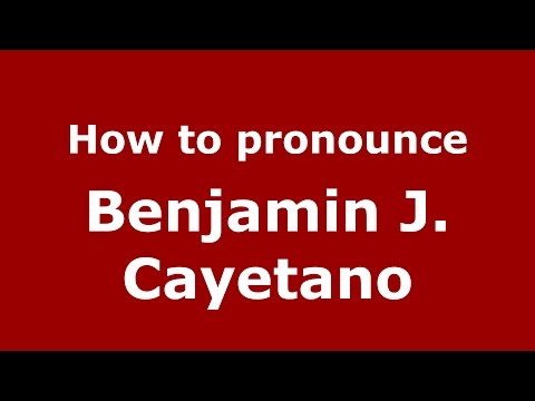 How to pronounce Benjamin J. Cayetano (American English/US)  - PronounceNames.com