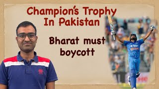 Champions Trophy in Pakistan? Bharat (India) must Boycott