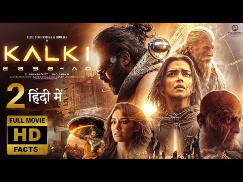 Kalki Part 2 - Hindi Movie | Prabhas | Vijay Deverakonda | Amitabh, Kamal Haasan, Deepika, New 2024
