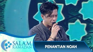Download lagu Penantian Panjang Noah dan Sahabat Noah - Salam Ramadan (10/6) mp3