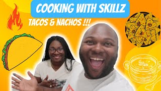 COOKING WITH SKILLZ!!! TACOS AND NACHOS NIGHT!!! BEST TACOS IN THE WORLD!