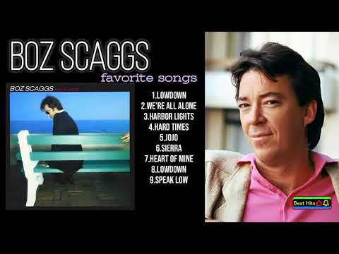 Boz Scaggs Greatest Hits My favorite songs BEST HITS