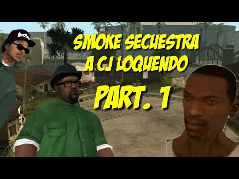 SMOKE SECUESTRA A CJ GTA SAN ANDREAS LOQUENDO
