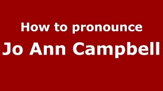 How to pronounce Jo Ann Campbell