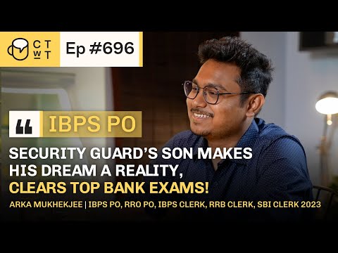 CTwT E696 -  SBI PO 2023 Arka Mukherjee | 2nd Attempt | RRB PO | IBPS Clerk | RRB Clerk | SBI Clerk