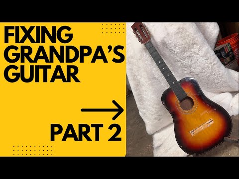 Repairing Grandpa's Old Guitar [PART 2]