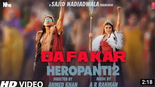 DaFa Kar Song : HEROPANTI 2 | Tiger S @A.R. Rahman Hiral V Mehboob K Sajid N Bhushan K Ahmed K