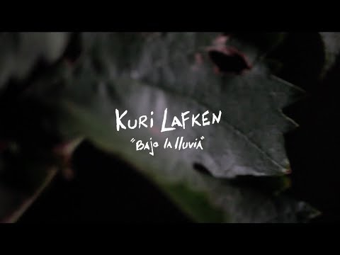 Bajo La Lluvia - Kuri Lafken