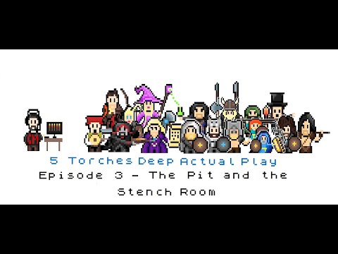 5 Torches Deep Actual Play - Ep3 - The Pit and the Stench Room