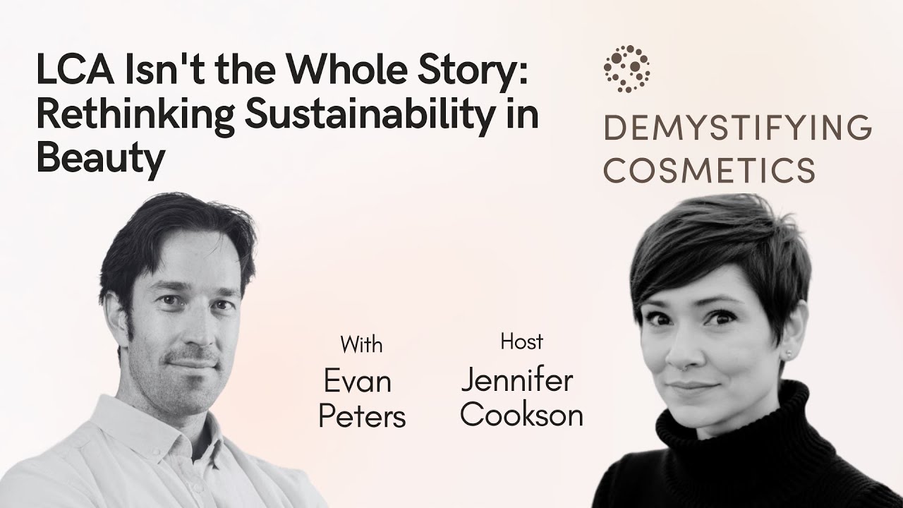 LCA Isn't the Whole Story: Rethinking Sustainability in Beauty With Evan Peters