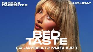 Sabrina Carpenter &amp; J. Holiday - Bed Taste (A JAYBeatz Mashup)