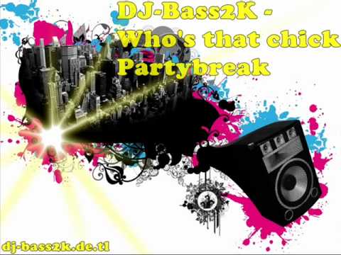 DJ-Bass2K feat. David Guetta & Rihanna - Who's that Chick Partybreak
