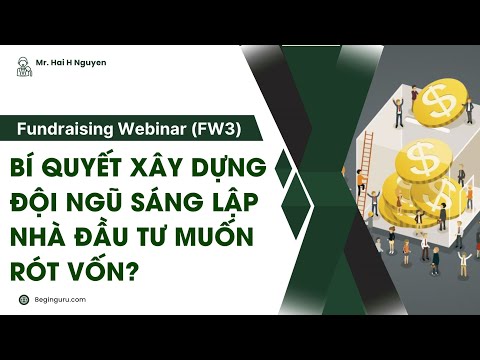 FW3 - Bí quyết xây dựng đội ngũ sáng lập nhà đầu tư muốn rót vốn
