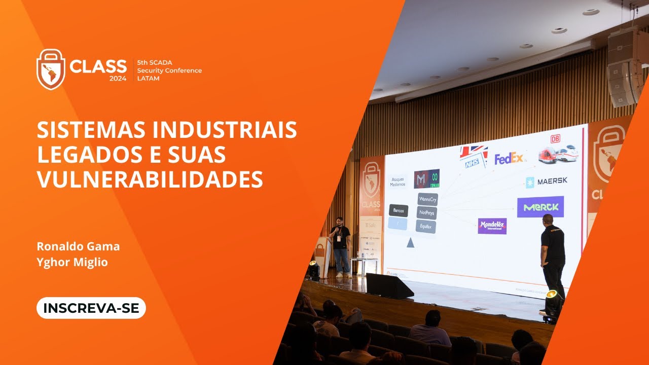 CLASS 2024 - Palestra: Sistemas Industriais Legados e suas Vulnerabilidades