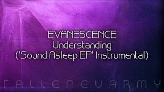 Evanescence - Understanding (&#39;Sound Asleep EP&#39; Instrumental)