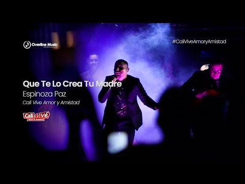 Espinoza Paz - Que Te Lo Crea Tu Madre [En Vivo] | Cali Vive Amor y Amistad 2021 | Overline Music