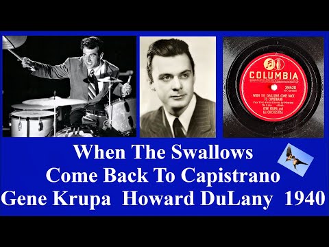 When The Swallows Come Back To Capistrano - Gene Krupa - Howard DuLany - 1940