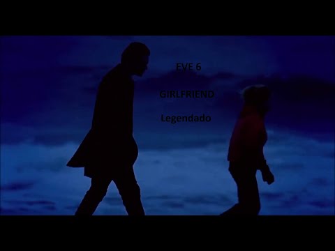 Girlfriend - Eve 6
