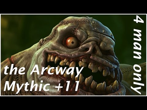 MYTHIC+ 11: THE ARCWAY - 4 MAN - HEALER LEFT US :( - WORLD OF WARCRAFT LEGION GAMEPLAY