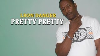 Leon Danger - Pretty Pretty - October 2014