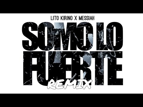 Video Somo Lo Fuerte (Remix - Audio) de Lito Kirino messiah