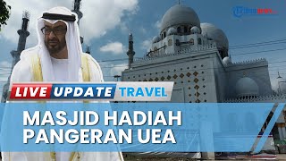 Penampakan Megah Masjid Hadiah Pangeran UEA untuk Jokowi di Solo, Sheikh MBZ Akan Hadiri Peresmian