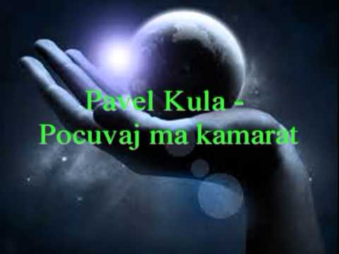 Pavel Kula - Pocuvaj ma kamarat