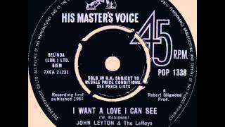 JOHN LEYTON & THE LEROYS --  I WANT A LOVE I CAN SEE