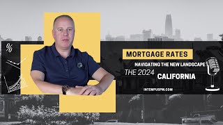 Mortgage Rates in California 2024: Navigating the New Landscape | Intempus Real Estate