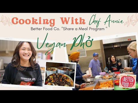 Vegan Pho with Chef Annie Nguyen "Share a Meal Program" Better Food Co.