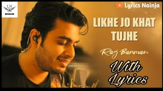 (LYRICAL): Likhe Jo Khat Tujhe - Raj Barman  Cover