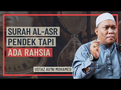 Ustaz Auni Mohamed - Surah Al-Asr, Pendek Tapi Ada Rahsia